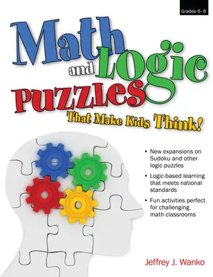 Rompecabezas de matemáticas y lógica que hacen pensar a los niños: Grados 6-8 - Math and Logic Puzzles That Make Kids Think!: Grades 6-8