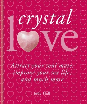 Cristales y Amor: Encuentra tu alma gemela y libera el poder del amor - Crystals & Love: Find Your Soul Mate and Unlock the Power of Love