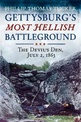 El campo de batalla más infernal de Gettysburg: La Guarida del Diablo, 2 de julio de 1863 - Gettysburg's Most Hellish Battleground: The Devil's Den, July 2, 1863