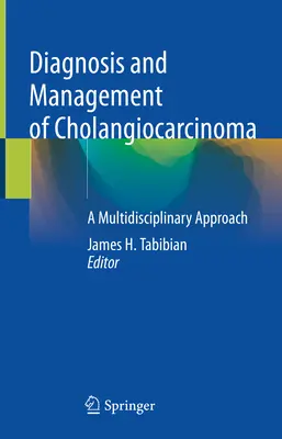 Diagnóstico y tratamiento del colangiocarcinoma: un enfoque multidisciplinar - Diagnosis and Management of Cholangiocarcinoma: A Multidisciplinary Approach