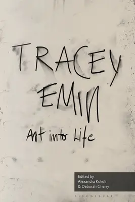 El arte en la vida: Ensayos sobre Tracey Emin - Art Into Life: Essays on Tracey Emin