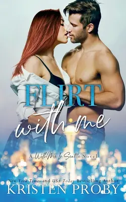 Flirt With Me: Una Novela Conmigo En Seattle - Flirt With Me: A With Me In Seattle Novel