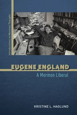 Eugene England: Un liberal mormón - Eugene England: A Mormon Liberal
