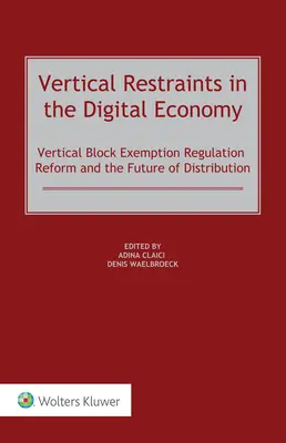 Restricciones verticales en la economía digital: La reforma del Reglamento de exención por categorías y el futuro de la distribución - Vertical Restraints in the Digital Economy: Vertical Block Exemption Regulation Reform and the Future of Distribution