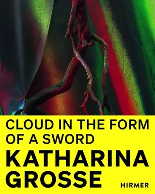 Katharina Grosse Nube en forma de espada - Katharina Grosse: Cloud in the Shape of a Sword