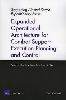 Apoyo a las fuerzas expedicionarias aéreas y espaciales: Arquitectura operativa ampliada para la planificación y el control de la ejecución del apoyo al combate - Supporting Air and Space Expeditionary Forces: Expanded Operational Architecture for Combat Support Execution Planning and Control