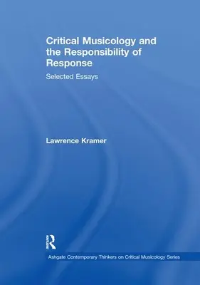 Musicología crítica y la responsabilidad de la respuesta: Ensayos seleccionados - Critical Musicology and the Responsibility of Response: Selected Essays