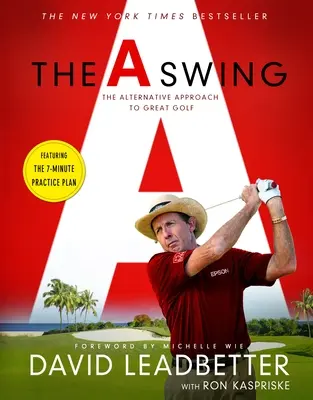 The a Swing: El enfoque alternativo para un gran golf - The a Swing: The Alternative Approach to Great Golf