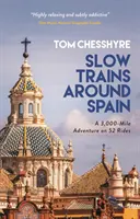 Trenes lentos por España - Una aventura de 3.000 millas en 52 viajes - Slow Trains Around Spain - A 3,000-Mile Adventure on 52 Rides