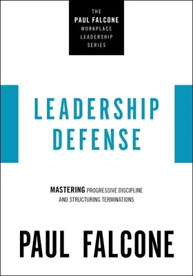 Defensa del liderazgo: Dominar la disciplina progresiva y estructurar los despidos - Leadership Defense: Mastering Progressive Discipline and Structuring Terminations