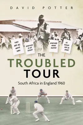 La gira turbulenta: Sudáfrica en Inglaterra 1960 - The Troubled Tour: South Africa in England 1960