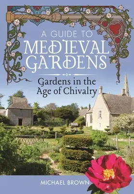 Guía de jardines medievales: Los jardines en la era de la caballería - A Guide to Medieval Gardens: Gardens in the Age of Chivalry