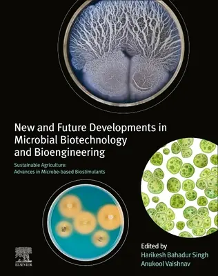 Nuevos y futuros avances en biotecnología microbiana y bioingeniería: Agricultura sostenible: Avances en bioestimulantes basados en microbios - New and Future Developments in Microbial Biotechnology and Bioengineering: Sustainable Agriculture: Advances in Microbe-Based Biostimulants