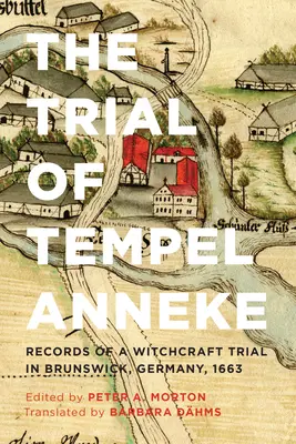 El juicio de Tempel Anneke: actas de un juicio por brujería en Brunswick, Alemania, 1663 - The Trial of Tempel Anneke: Records of a Witchcraft Trial in Brunswick, Germany, 1663