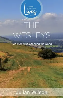 Los Wesley: Dos hombres que cambiaron el mundo (Serie Clásica Vidas Auténticas) - The Wesleys: Two men Who Changed the World (Classic Authentic Lives Series)