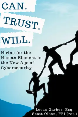 Can. Confianza. Contratación del elemento humano en la nueva era de la ciberseguridad. - Can. Trust. Will.: Hiring for the Human Element in the New Age of Cybersecurity