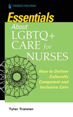 Aspectos esenciales sobre los cuidados LGBTQ+ para enfermeras: cómo prestar cuidados culturalmente competentes e inclusivos - Essentials about LGBTQ+ Care for Nurses - How to Deliver Culturally Competent and Inclusive Care