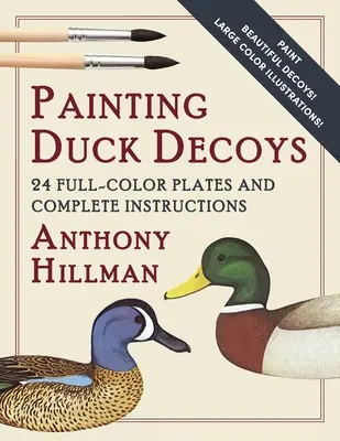 Pintar señuelos para patos: 24 láminas a todo color e instrucciones completas - Painting Duck Decoys: 24 Full-Color Plates and Complete Instructions