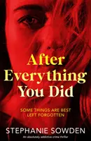 Después de todo lo que hiciste - Un thriller policíaco absolutamente adictivo - After Everything You Did - An absolutely addictive crime thriller