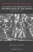 Cuenta, muy abreviada, de la destrucción de las Indias - Y textos relacionados - Account, Much Abbreviated, of the Destruction of the Indies - And Related Texts