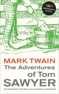 Las aventuras de Tom Sawyer, edición 135 aniversario - The Adventures of Tom Sawyer, 135th Anniversary Edition