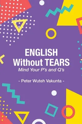 Inglés sin lágrimas: Mind Your P's and Q's - English Without Tears: Mind Your P's and Q's