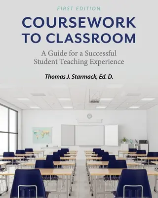 Del curso al aula: Guía para una experiencia docente exitosa - Coursework to Classroom: A Guide for a Successful Student Teaching Experience