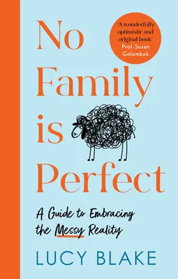 Ninguna familia es perfecta: Una Guía para Aceptar la Realidad Desordenada - No Family Is Perfect: A Guide to Embracing the Messy Reality