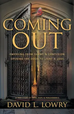 Salir del armario: Salir de la vergüenza y la confusión, abrir la puerta a la luz y al amor. - Coming Out: Emerging From Shame & Confusion, Opening The Door To Light & Love.