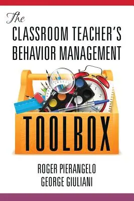 La caja de herramientas para la gestión del comportamiento del profesor de aula - The Classroom Teacher's Behavior Management Toolbox