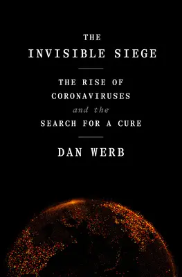 El asedio invisible: el auge de los coronavirus y la búsqueda de una cura - The Invisible Siege: The Rise of Coronaviruses and the Search for a Cure