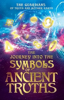 El viaje a los símbolos de las verdades antiguas - The Journey into the Symbols of Ancient Truths