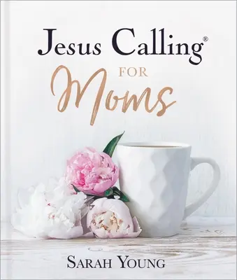 Jesús llama a las mamás: Devociones para fortaleza, consuelo y aliento - Jesus Calling for Moms: Devotions for Strength, Comfort, and Encouragement