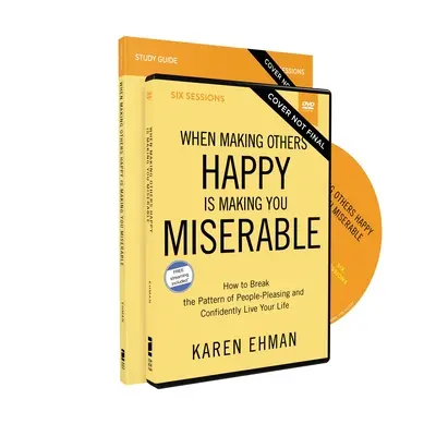 Cuando hacer felices a los demás te hace miserable Guía de estudio y DVD: Cómo romper el patrón de complacer a la gente y vivir tu vida con confianza - When Making Others Happy Is Making You Miserable Study Guide and DVD: How to Break the Pattern of People Pleasing and Confidently Live Your Life