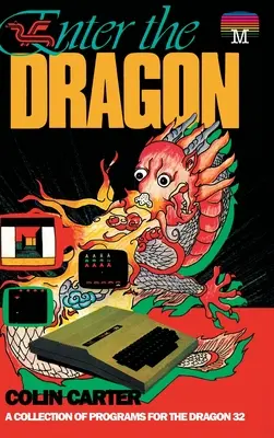 Entre en el dragón: Una colección de programas para el Dragón 32 - Enter the Dragon: A Collection of Programs for the Dragon 32