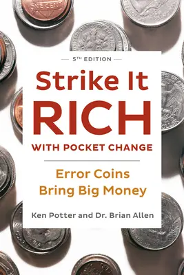 Hágase rico con calderilla: Las monedas falsas dan mucho dinero - Strike It Rich with Pocket Change: Error Coins Bring Big Money