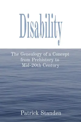 Discapacidad: Genealogía de un concepto desde la Prehistoria hasta mediados del siglo XX - Disability: The Genealogy of a Concept from Prehistory to Mid-20th Century