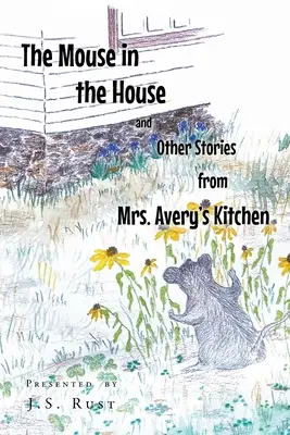 El ratón en casa y otras historias de la cocina de la señora Avery - The Mouse in the House and Other Stories from Mrs. Avery's Kitchen