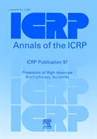 ICRP Publication 97 - Prevention of High-dose-rate Brachytherapy Accidents (Prevención de accidentes por braquiterapia de alta tasa de dosis) - ICRP Publication 97 - Prevention of High-dose-rate Brachytherapy Accidents