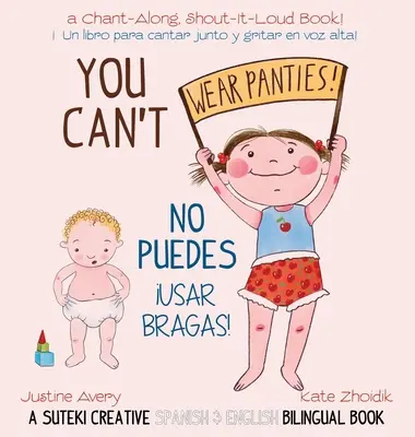 ¡You Can't Wear Panties! / A Suteki Creative Spanish & English Bilingual Book Un libro bilingüe en español e inglés de Suteki Creative - You Can't Wear Panties! / No puedes !usar bragas!: A Suteki Creative Spanish & English Bilingual Book