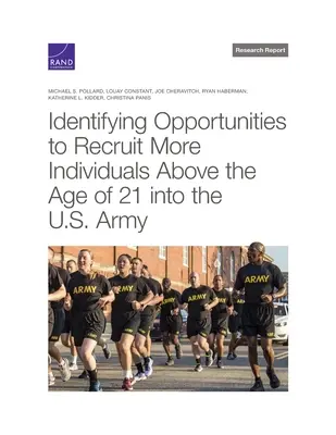 Cómo identificar oportunidades para reclutar a más personas mayores de 21 años en el ejército de EE.UU. - Identifying Opportunities to Recruit More Individuals Above the Age of 21 Into the U.S. Army