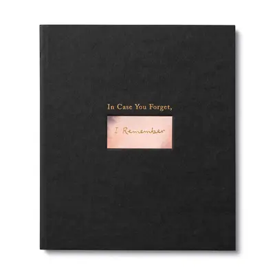 En caso de que te olvides, yo me acuerdo: Un Libro de Regalos de Ánimo para Apoyar a un Amigo en Tiempos Difíciles - In Case You Forget, I Remember: An Encouragement Gift Book to Support a Friend During Hard Times