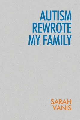 El autismo reescribió mi familia - Autism Rewrote My Family