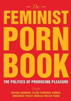 El libro del porno feminista: La política de producir placer - The Feminist Porn Book: The Politics of Producing Pleasure