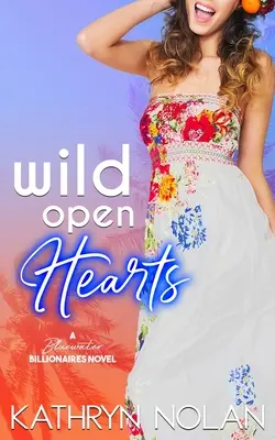 Corazones abiertos y salvajes: Una comedia romántica de multimillonarios de Bluewater - Wild Open Hearts: A Bluewater Billionaires Romantic Comedy