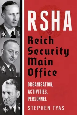 RSHA Oficina Principal de Seguridad del Reich - Organización, actividades, personal - RSHA Reich Security Main Office - Organisation, Activities, Personnel