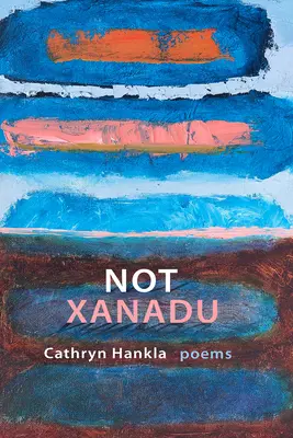 No Xanadú: Poemas - Not Xanadu: Poems