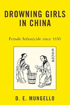 Drowning Girls in China: El infanticidio femenino en China desde 1650 - Drowning Girls in China: Female Infanticide in China since 1650