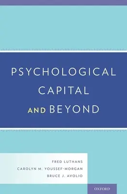 El capital psicológico y más allá - Psychological Capital and Beyond