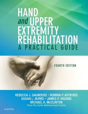 Rehabilitación de la mano y las extremidades superiores: Guía práctica - Hand and Upper Extremity Rehabilitation: A Practical Guide